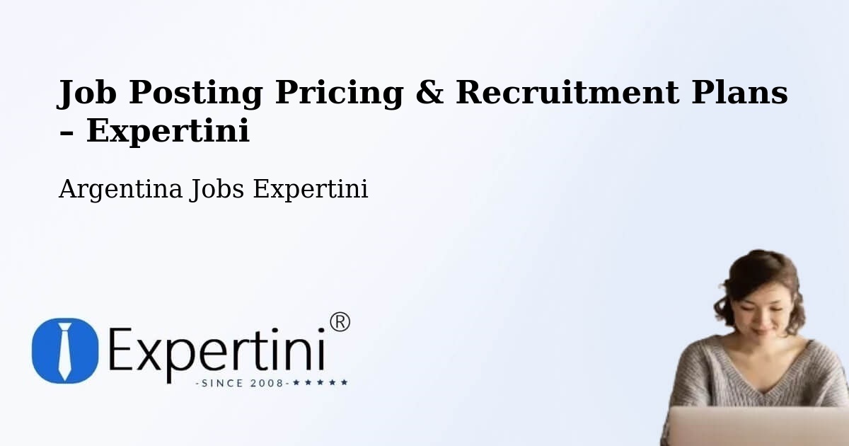 Job Posting Pricing & Recruitment Plans – Neuquén - Neuquén, Argentina Jobs Expertini
